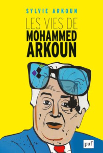 Les vies de Mohammed Arkoun - Arkoun Sylvie ; Maïla Joseph