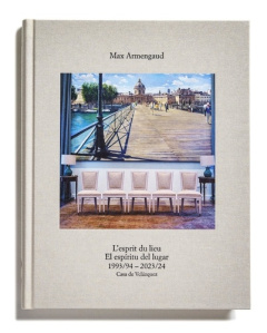 L'esprit du lieu. 1993/94-2023/24 : Casa de Velazquez - Armengaud Max ; Berthier Nancy ; Matthieussent Bri