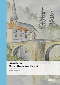 Armidella - Tome 2. Le Moineau et le roi - Reboul Alain