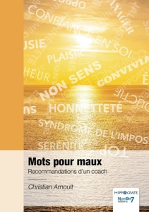 Mots pour maux. Recommandations d'un coach - Arnoult Christian