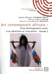 Art contemporain africain - Tome 2. Entre développement social, crise identitaire et innovations - Fouman Joseph Patrice