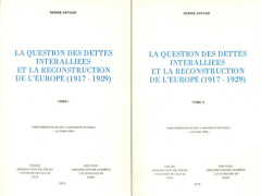 LA QUESTION DES DETTES INTERALLIEES ET LA RECONSTRUCTION DE L'EUROPE (1917-1929). - ARTAUD DENISE