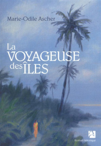 La voyageuse des îles - Ascher Marie-Odile