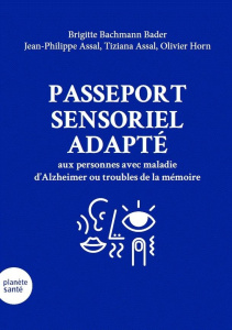 Passeport sensoriel adapté aux personnes avec une maladie d'Alzheimer ou des troubles de la mémoire - Assal Jean-Philippe