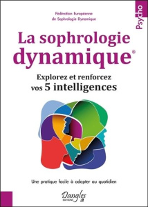 La sophrologie dynamique. Explorez et renforcez vos 5 intelligences - Assante Stéphanie