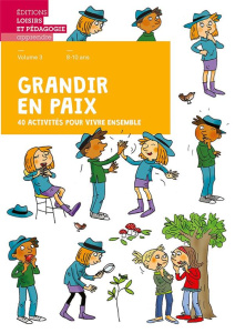 Grandir en paix, 40 activités pour vivre ensemble. Volume 3, 8-10 ans - ASSOCIATION GRAINES