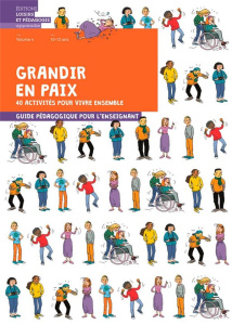 Grandir en paix, 40 activités pour vivre ensemble. Volume 4, 10-12 ans. Guide pédagogique pour l'ens - ASSOCIATION GRAINES