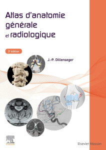 Atlas d'anatomie générale et radiologique. 3e édition - Dillenseger Jean-Philippe ; Bierry Guillaume ; Die