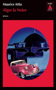 Alger la Noire - Attia Maurice