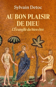 Au bon plaisir de Dieu. L'Evangile du bien-être - Détoc Sylvain