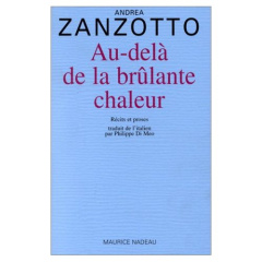 Au-delà de la brûlante chaleur. [récits et proses - Zanzotto Andrea