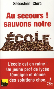 Au secours ! Sauvons notre école - Clerc Sébastien