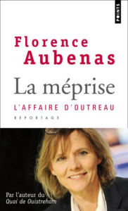 La méprise. L'affaire d'Outreau - Aubenas Florence