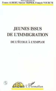 Jeunes issus de l'immigration. De l'école à l'emploi, [colloque européen Réussite scolaire et univer - Aubert France