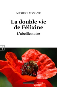 La double vie de Félixine. L'abeille noire - Aucante Marieke