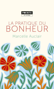 La pratique du bonheur - Auclair Marcelle