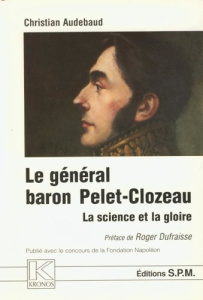 Le Général baron Pelet-Clozeau. La science et la gloire - Kronos N° 27 - Audebaud Christian