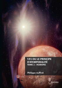 T.P.I. ou le principe d'atemporalité Tome 2 : Hubions - Auffret Philippe
