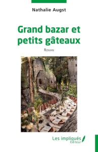 Grand bazar et petits gâteaux - Augst Nathalie
