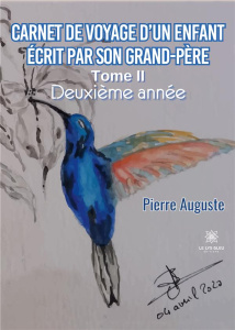 Carnet de voyage d'un enfant écrit par son grand-père Tome 2 : Deuxième année - Auguste Pierre