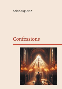Confessions. Une autobiographie spirituelle - Augustin Saint
