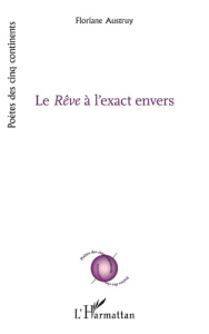 Le rêve à l’exact envers - Austruy Floriane