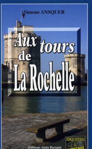 Aux tours de La Rochelle - Ansquer Simone