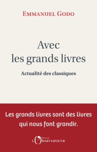 Avec les grands livres. Actualité des classiques - Godo Emmanuel