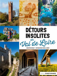 Détours insolites en Val de Loire - Drouet Sébastien ; Avenet Pascal