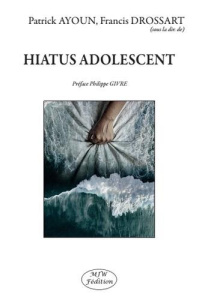 Hiatus adolescent - Ayoun Patrick ; Drossart Francis ; Givre Philippe