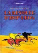 La révolte d'Hop-Frog - B. David ; Blain Christophe