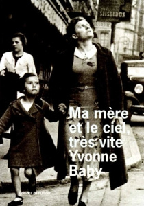Ma mère et le ciel, très vite - Baby Yvonne