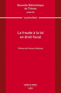 La fraude à la loi en droit fiscal - Bach Laurène ; Deboissy Florence
