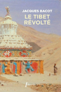 Le Tibet révolté - Bacot Jacques