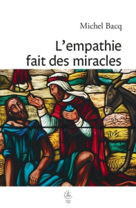 L'empathie fait des miracles. 2025 - Bacq Michel