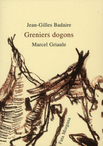 Greniers dogons - Badaire Jean-Gilles ; Griaule Marcel