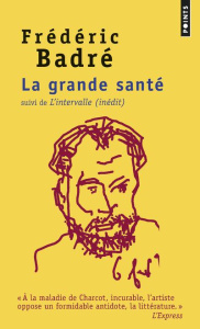La grande santé. Suivi de L'intervalle - Badré Frédéric