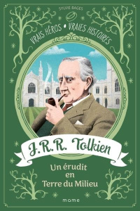 J.R.R. Tolkien. Un érudit en Terre du Milieu - Bages Sylvie