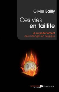 Ces vies en faillite : le surendettement des ménages en Belgique - Bailly Olivier