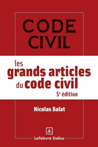 Les grands articles du code civil. 5e édition - Balat Nicolas