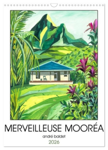 MERVEILLEUSE MOORÉA (Calendrier mural 2026 DIN A3 horizontal), CALVENDO calendrier mensuel. Un tour - Baldet André