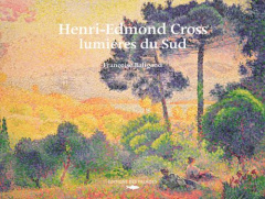 Henri-Edmond Cross, lumières du Sud - Baligand Françoise