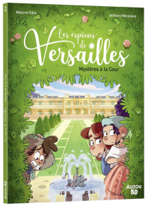 Les espions de Versailles Tome 2 : Mystères à la cour - Gillio Maxime ; Mondoloni Anthony
