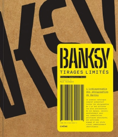 Banksy. Tirages limités - Campolucci-Bordi Roberto ; Coldwell Paul ; Salsa P