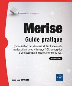 Merise. Guide pratique (modélisation des données et des traitements, manipulations avec le langage S - Baptiste Jean-Luc