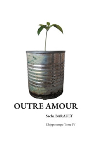Outre amour. Itinerances - Barault Sacha