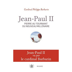 Jean-Paul II. Pierre au tournant du nouveau millénaire - Barbarin Philippe ; Weigel George