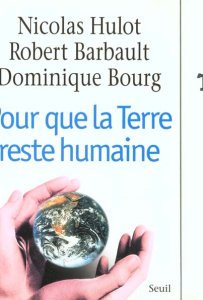 Pour que la terre reste humaine - Barbault Robert ; Bourg Dominique ; Hulot Nicolas