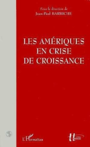 Les Amériques en crise de croissance - Barbiche Jean-Paul