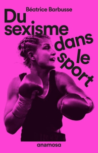 Du sexisme dans le sport - Barbusse Béatrice